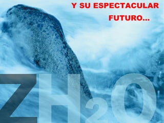 Y SU ESPECTACULAR FUTURO… 