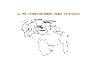 Fundado en 1909           Lo  más  hermoso  del  Estado  Aragua,  en Venezuela 