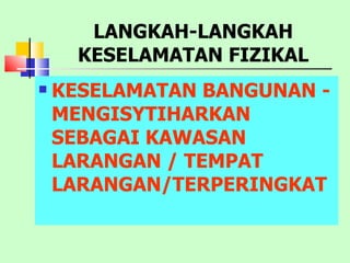 KESELAMATAN BANGUNAN - MENGISYTIHARKAN  SEBAGAI KAWASAN LARANGAN / TEMPAT LARANGAN/TERPERINGKAT LANGKAH-LANGKAH KESELAMATAN FIZIKAL 
