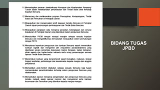RESPONDERS
• Jabatan Bomba & Penyelamat
• Penyelamat Angkatan Tentera Malaysia (ATM)
• Angkatan Pertahanan Awam (APM)
 