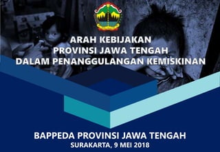 BAPPEDA PROVINSI JAWA TENGAH
SURAKARTA, 9 MEI 2018
 