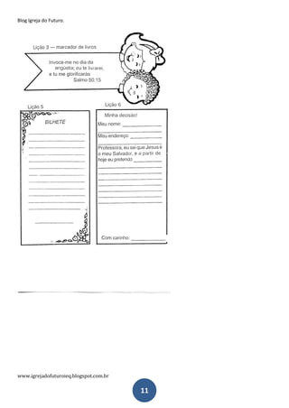 Blog Igreja do Futuro.
www.igrejadofuturoieq.blogspot.com.br
11
 