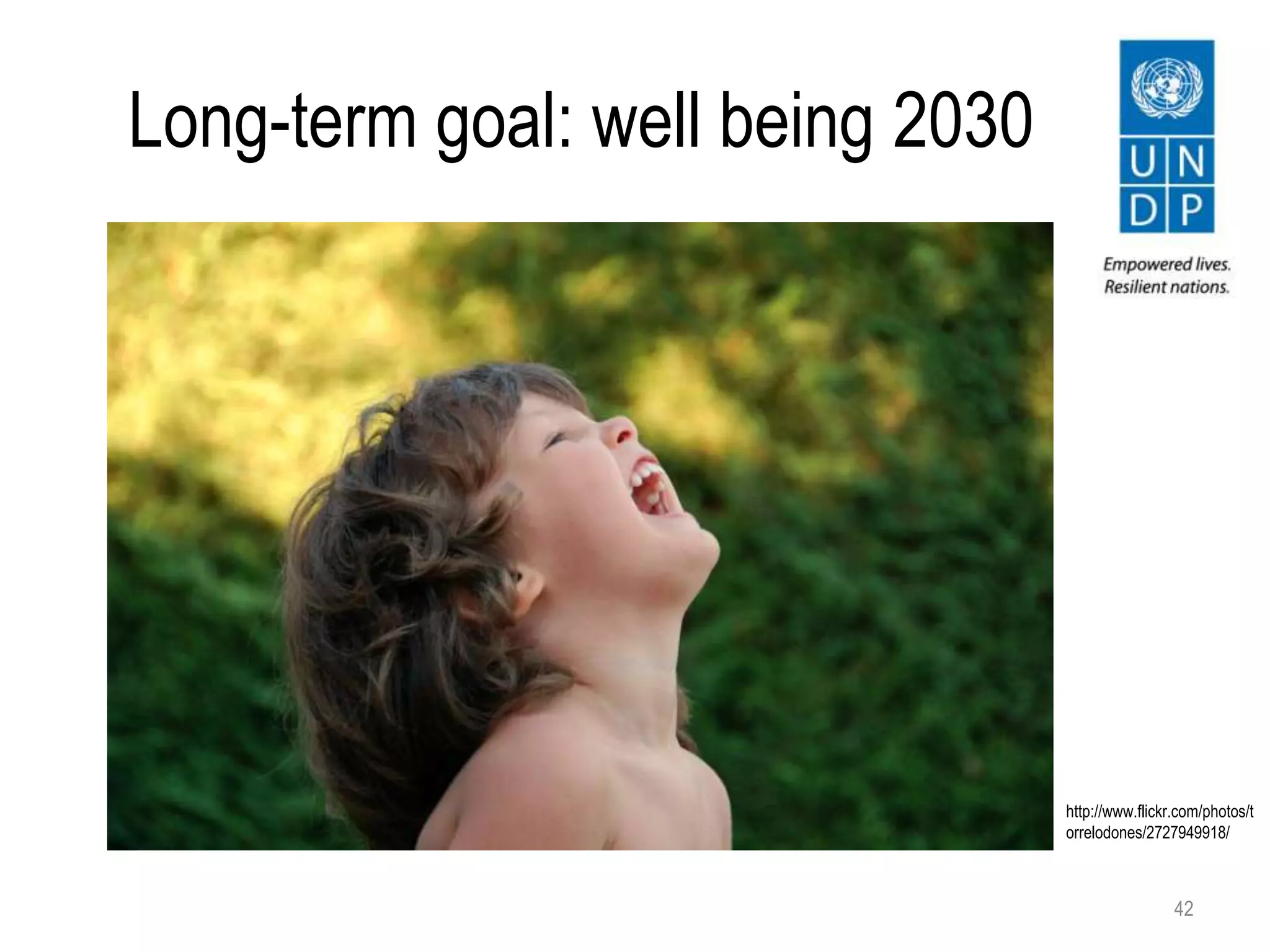 Long-term goal: well being 2030
42
http://www.flickr.com/photos/t
orrelodones/2727949918/
 
