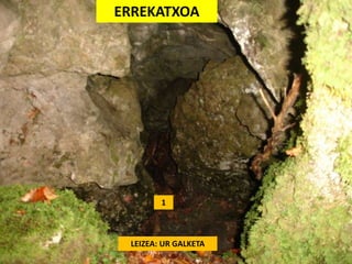 ERREKATXOA
1
LEIZEA: UR GALKETA
 