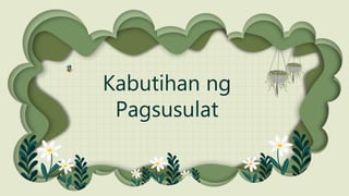 Kabutihan ng
Pagsusulat
 