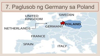 7. Paglusob ng Germany sa Poland
 