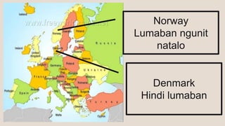 Norway
Lumaban ngunit
natalo
Denmark
Hindi lumaban
 
