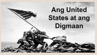 Ang United
States at ang
Digmaan
 