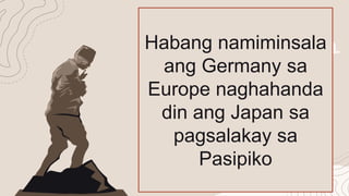 Link:
Habang namiminsala
ang Germany sa
Europe naghahanda
din ang Japan sa
pagsalakay sa
Pasipiko
 