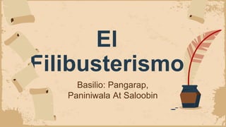 El
Filibusterismo
Basilio: Pangarap,
Paniniwala At Saloobin
 