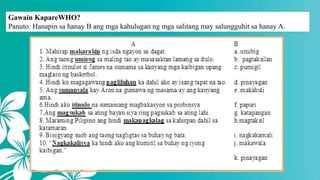 Gawain KapareWHO?
Panuto: Hanapin sa hanay B ang mga kahulugan ng mga salitang may salungguhit sa hanay A.
 