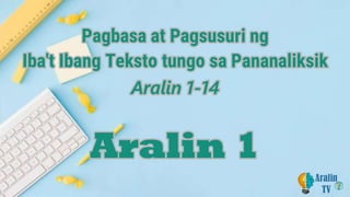 Aralin 1-14  Pagbasa at Pagsusuri ng Iba't Ibang Teksto tungo sa Pananaliksik SHS Grade 11.pptx
