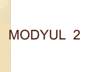 MODYUL 2
 