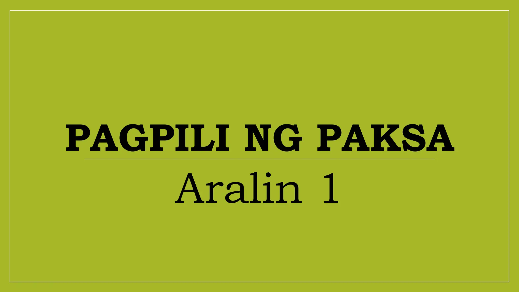 Aralin 1- Pagpili ng Paksa [Autosaved].pptx