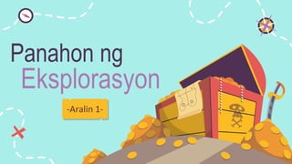 Panahon ng
Eksplorasyon
-Aralin 1-
 