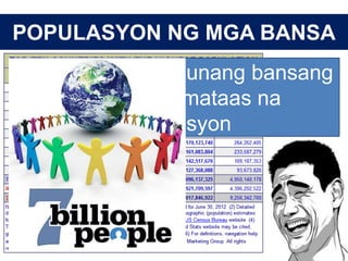 POPULASYON NG MGA BANSA
China – nangungunang bansang
may pinakamataas na
populasyon
 