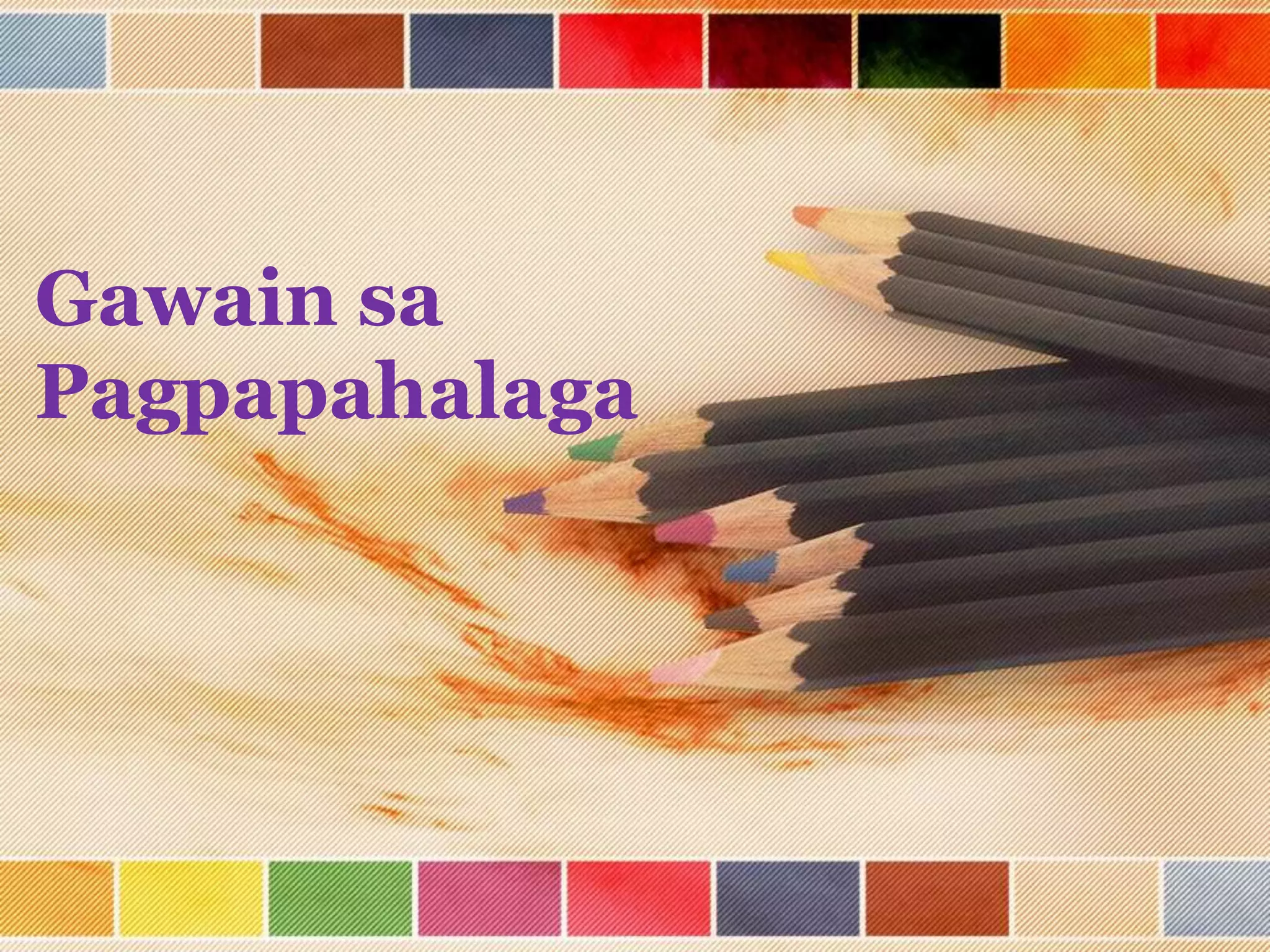 Gawain sa
Pagpapahalaga
 