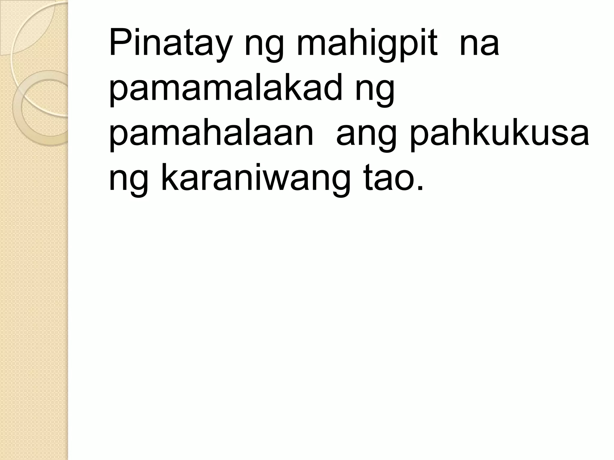 Pinatay ng mahigpit na
pamamalakad ng
pamahalaan ang pahkukusa
ng karaniwang tao.

 