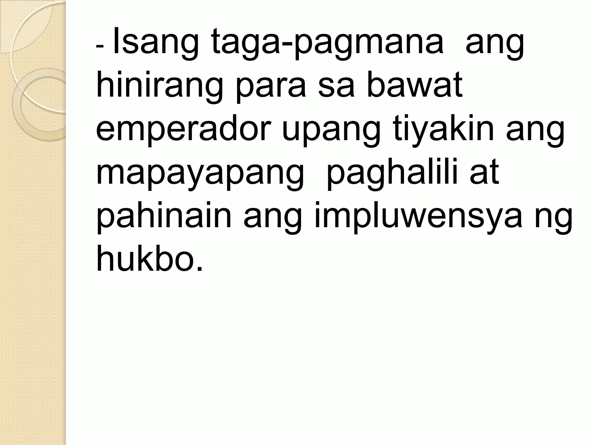 - Isang

taga-pagmana ang
hinirang para sa bawat
emperador upang tiyakin ang
mapayapang paghalili at
pahinain ang impluwensya ng
hukbo.

 