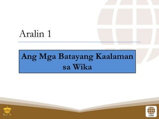 Aralin_1_Ang_Mga_Batayang_Kaalaman_sa_Wika.pptx