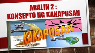 Konsepto ng Kakapusan | PPTX