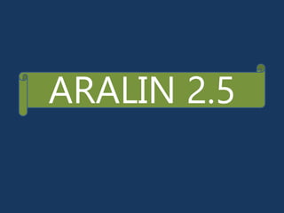 ARALIN 2.5
 