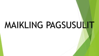 MAIKLING PAGSUSULIT
 