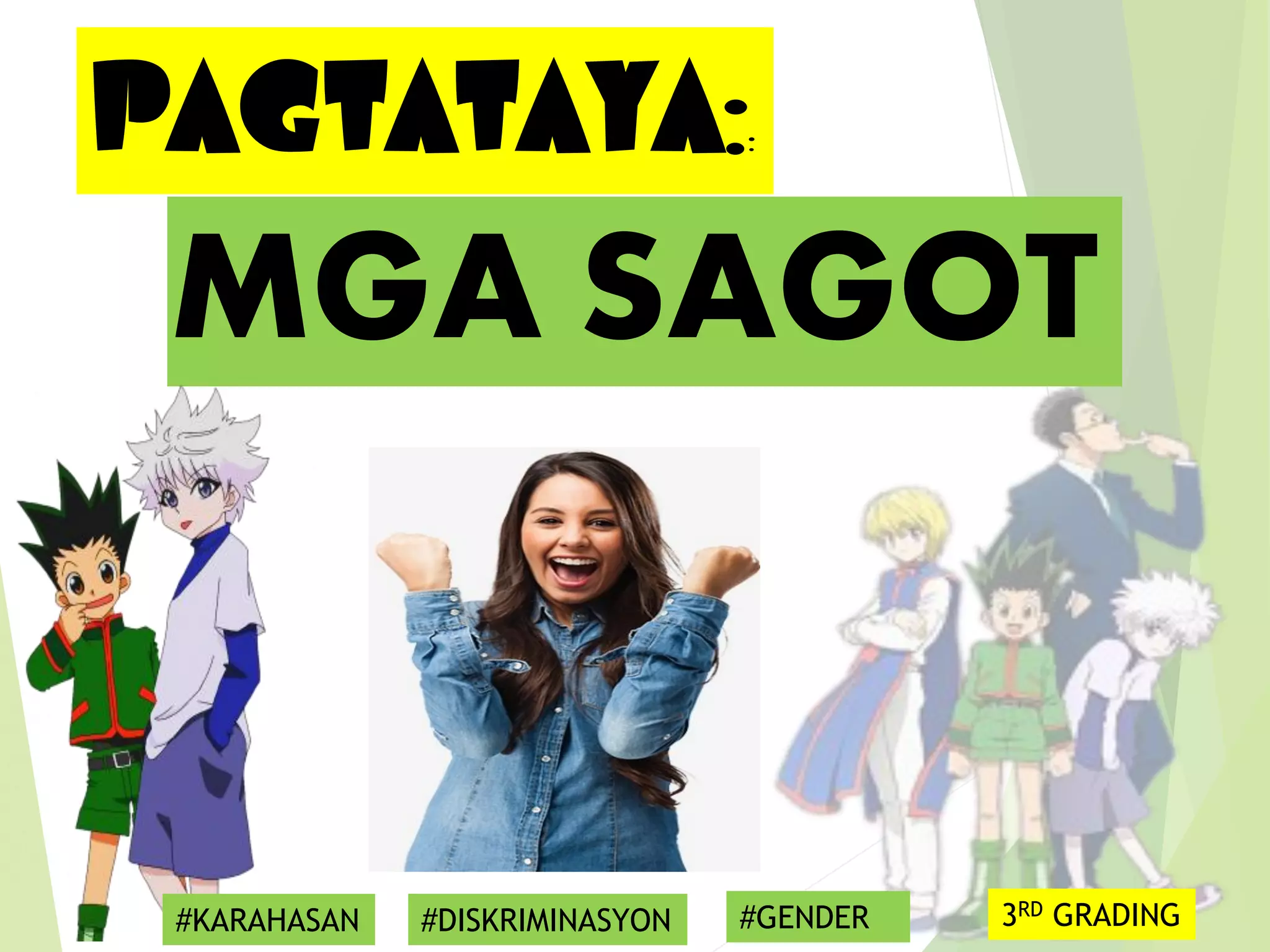 PAGTATAYA::
MGA SAGOT
#KARAHASAN #DISKRIMINASYON #GENDER 3RD GRADING
 