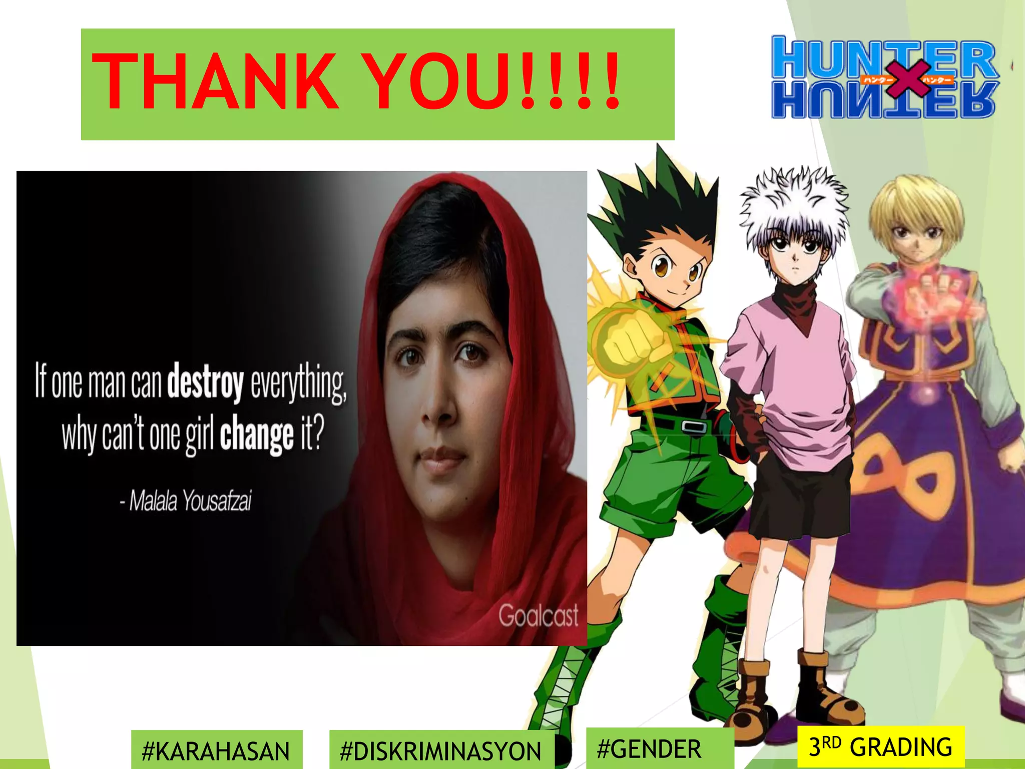 THANK YOU!!!!
#KARAHASAN #DISKRIMINASYON #GENDER 3RD GRADING
 