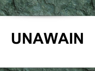 UNAWAIN 
 