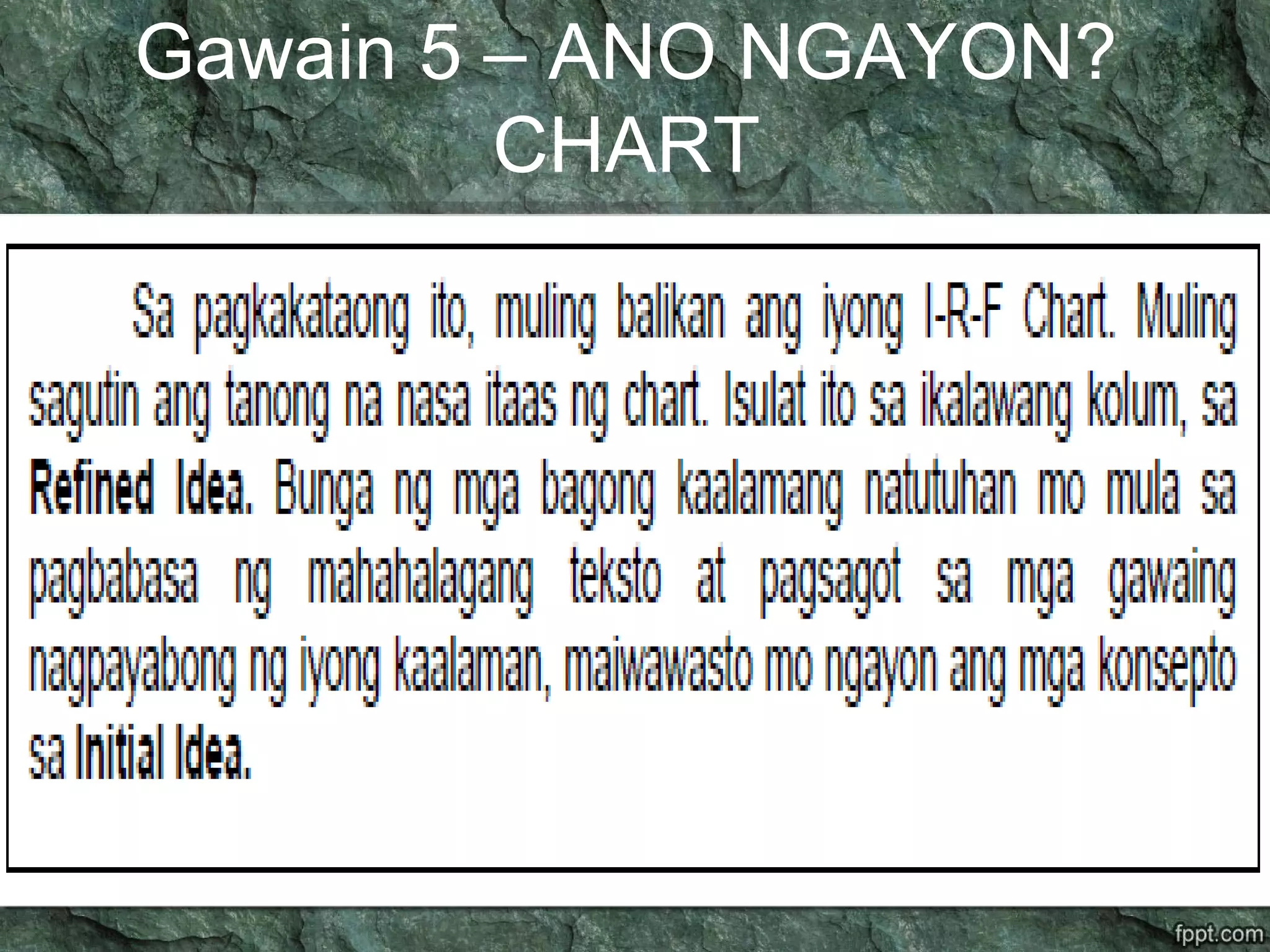 Gawain 5 – ANO NGAYON?
CHART
 