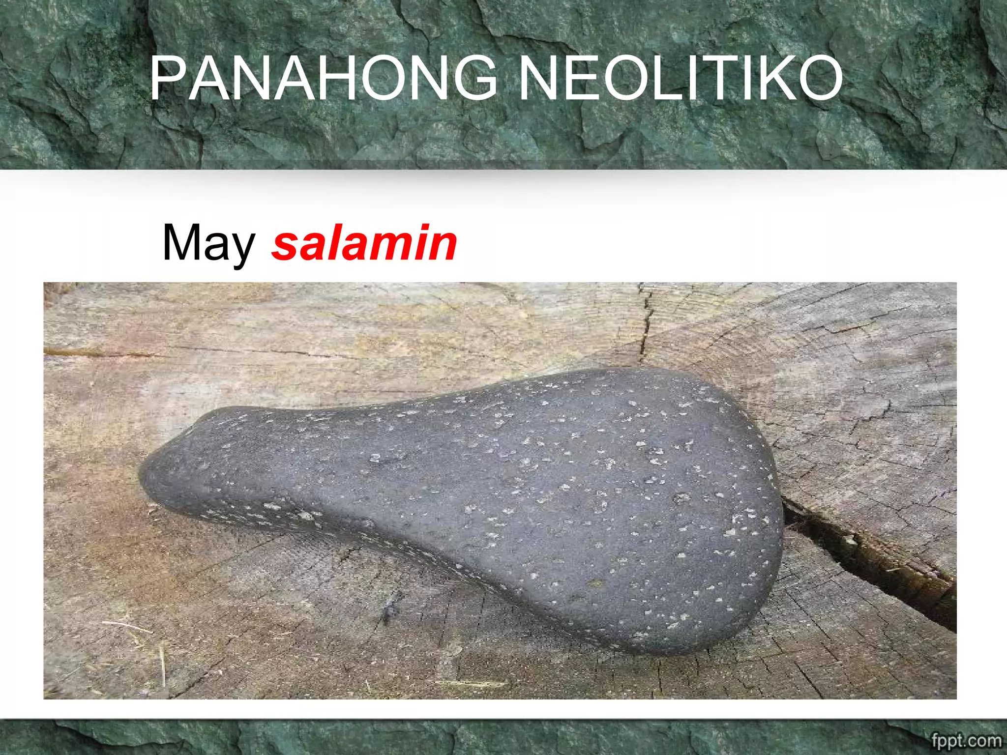 PANAHONG NEOLITIKO
May salamin
 
