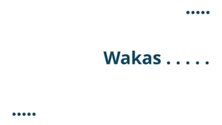 Wakas . . . . .
 