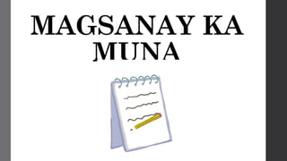 MAGSANAY KA
MUNA
 