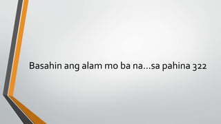 Basahin ang alam mo ba na...sa pahina 322
 