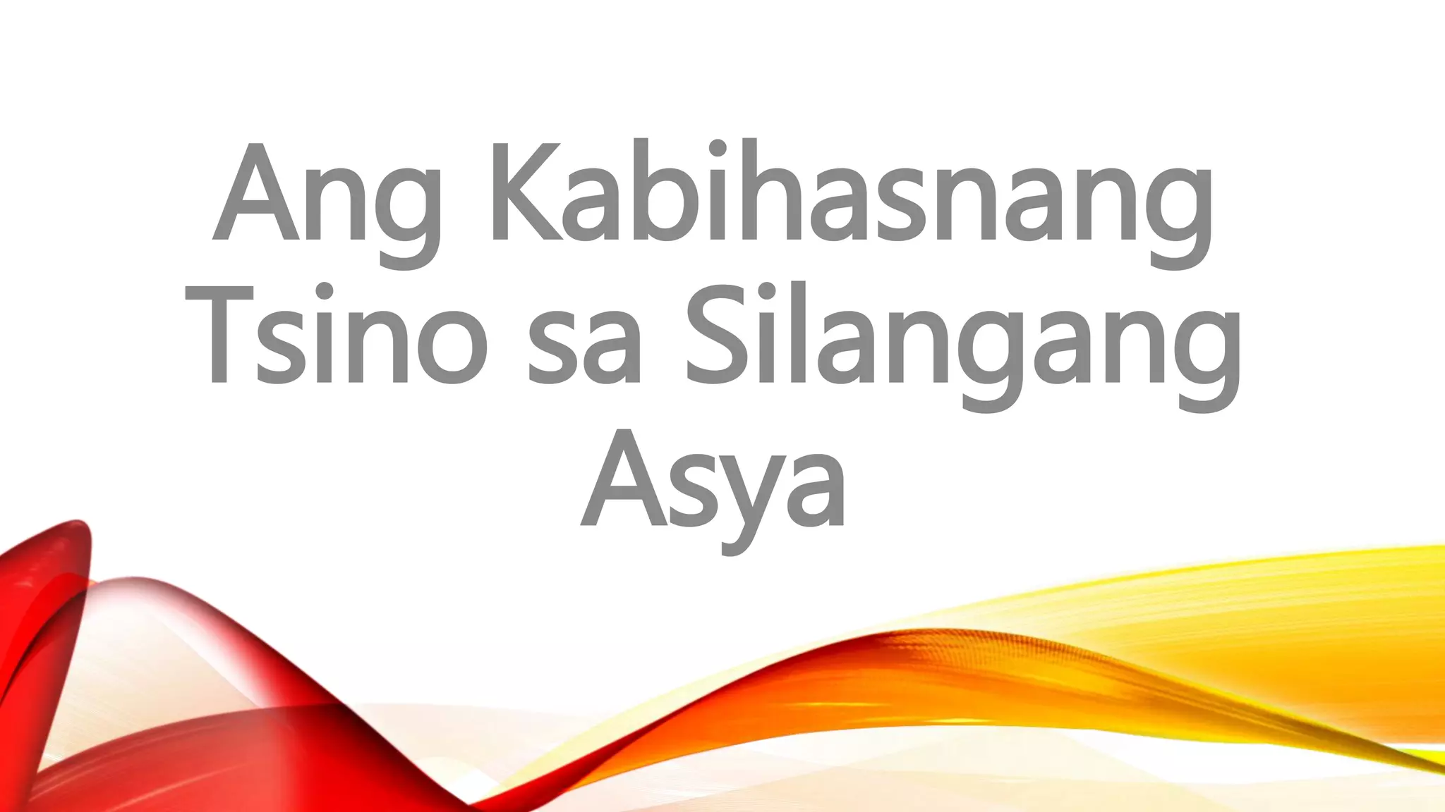 Ang Kabihasnang
Tsino sa Silangang
Asya
 
