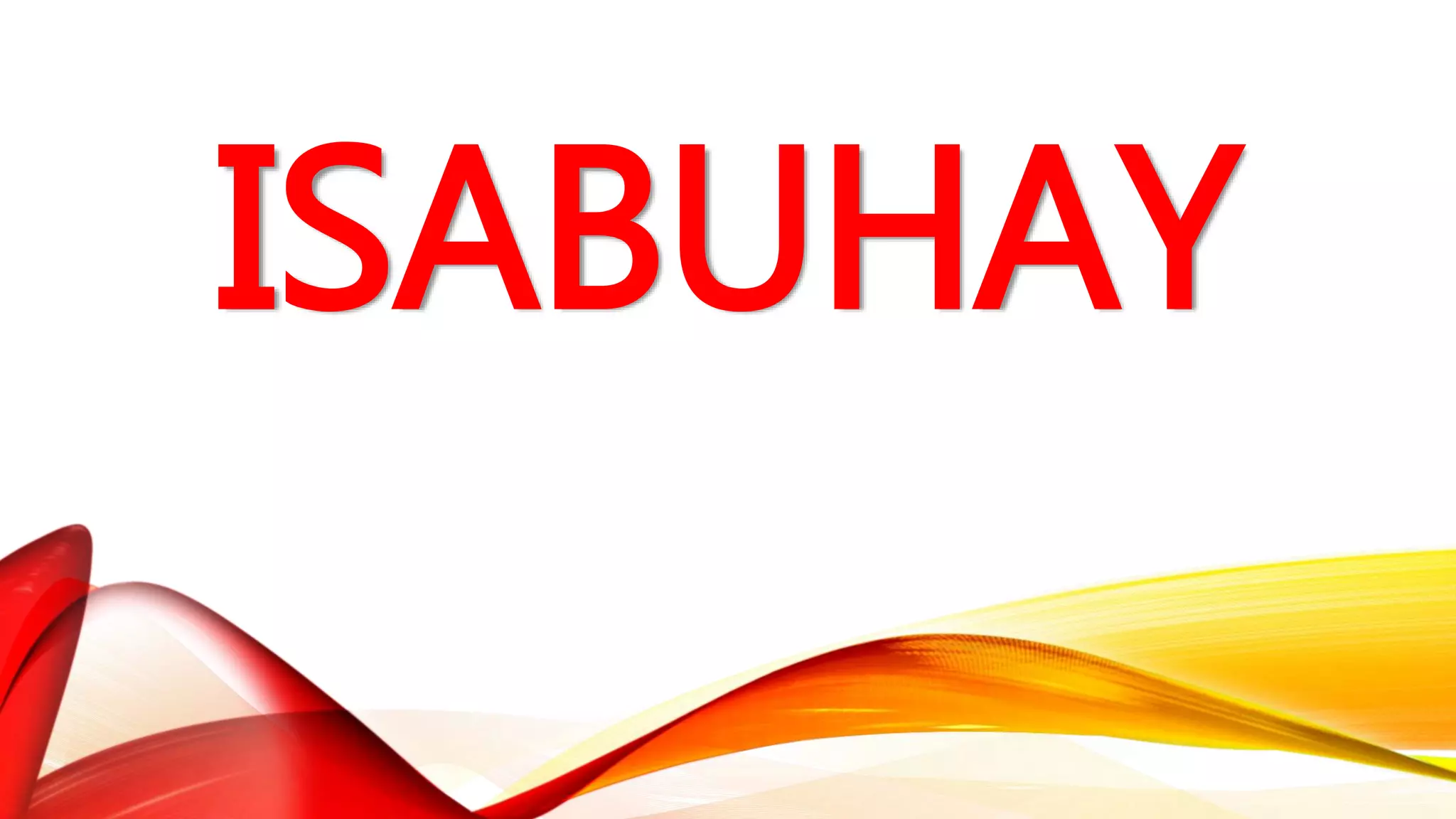 ISABUHAY
 