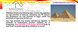 KABIHASNANG EGYPTIAN
• Ang Bagong Kaharian ay itinuturing na pinakadakilang
panahon ng kabihasnang Egyptian. Ito ay pinasi...