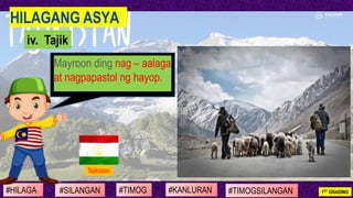 #SILANGAN #TIMOG #KANLURAN#HILAGA 1ST GRADING#TIMOGSILANGAN
HILAGANG ASYA
iv. Tajik
Tajikistan
Mayroon ding nag – aalaga
a...