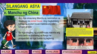 #SILANGAN #TIMOG #KANLURAN#HILAGA 1ST GRADING#TIMOGSILANGAN
v. Manchu ng China
SILANGANG ASYA
• Ang mga sinaunang Manchu a...