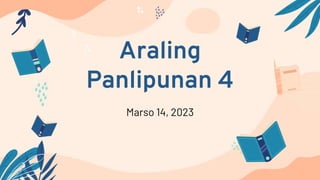 Araling
Panlipunan 4
Marso 14, 2023
 
