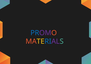 PROMO
MATERIALS
 
