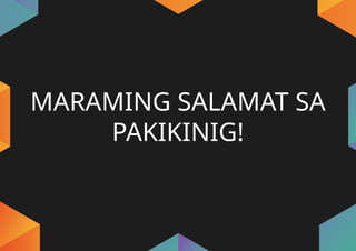 MARAMING SALAMAT SA
PAKIKINIG!
 
