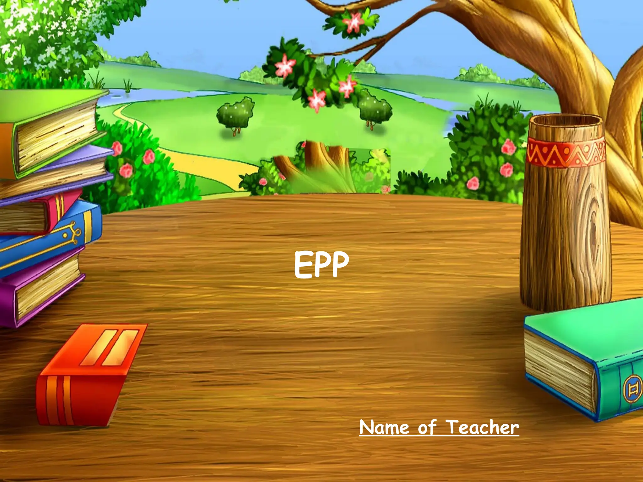 EPP
Name of Teacher
 
