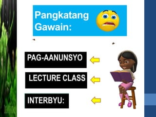 Pangkatang
Gawain:
 