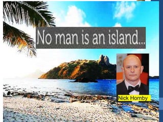 Paano nabuo ang
SEKTOR NG PAGLILINGKOD?
Ipinapakita rito ang malaking pagbabago sa
paraan ng pamumuhay.
Nick Hornby
 