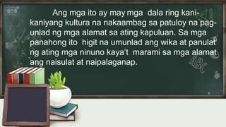 Ang mga ito ay may mga dala ring kani-
kaniyang kultura na nakaambag sa patuloy na pag-
unlad ng mga alamat sa ating kapuluan. Sa mga
panahong ito higit na umunlad ang wika at panulat
ng ating mga ninuno kaya’t marami sa mga alamat
ang naisulat at naipalaganap.
 