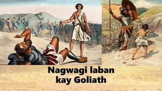 Nagwagi laban
kay Goliath