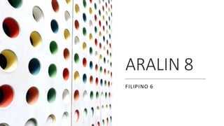 ARALIN 8
FILIPINO 6
 