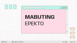 Next
Back
Start Table of contents
MABUTING
EPEKTO
 